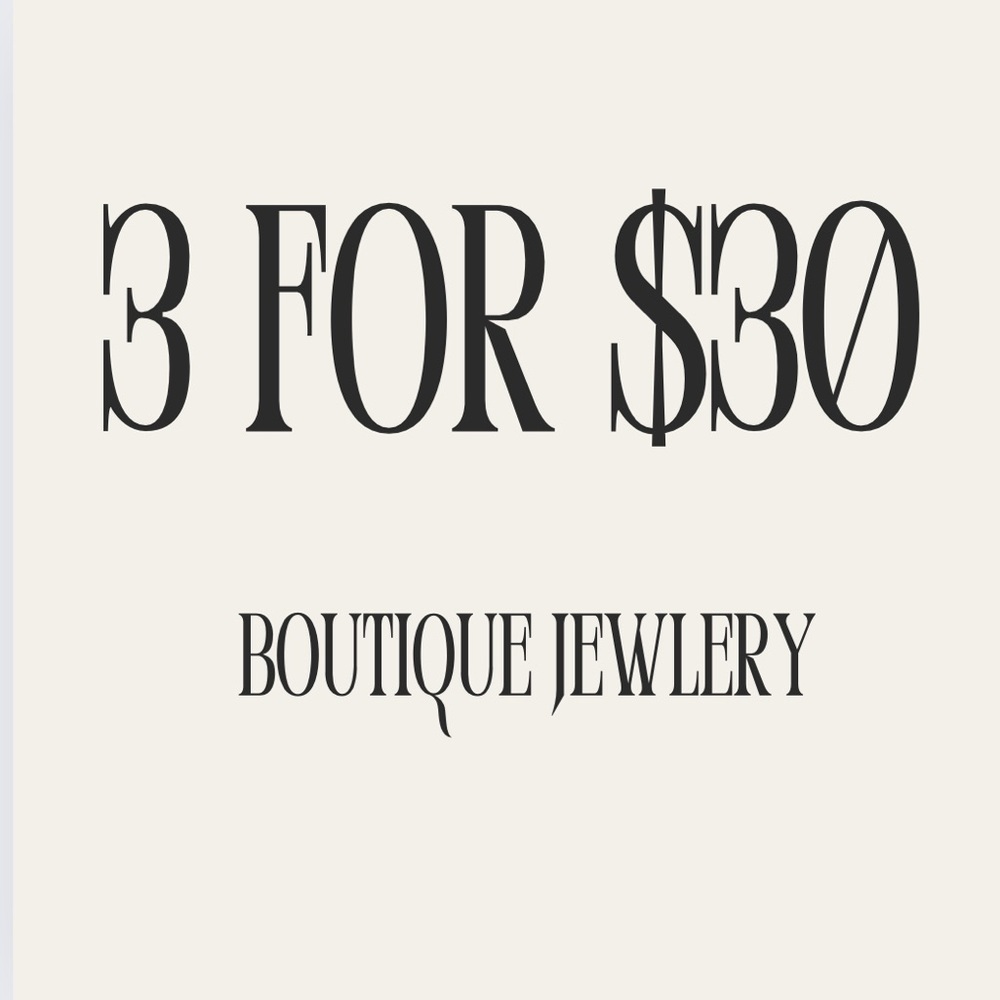 3 FOR $30 BOUTIQUE JEWLERY 💍💍💎💎
